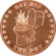 (image for) Get off the Pot ~ 4:20 1 oz .999 1 oz .999 Pure Copper Round