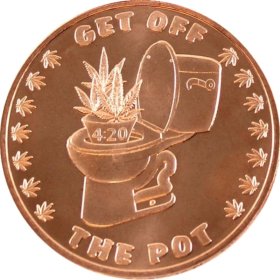 Get off the Pot ~ 4:20 1 oz .999 1 oz .999 Pure Copper Round